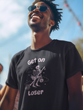 "Get On Loser" Tee