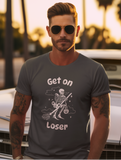 "Get On Loser" Tee